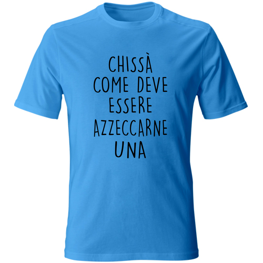 T-Shirt Unisex Azzeccarne una - Scritte Divertenti - Chiara