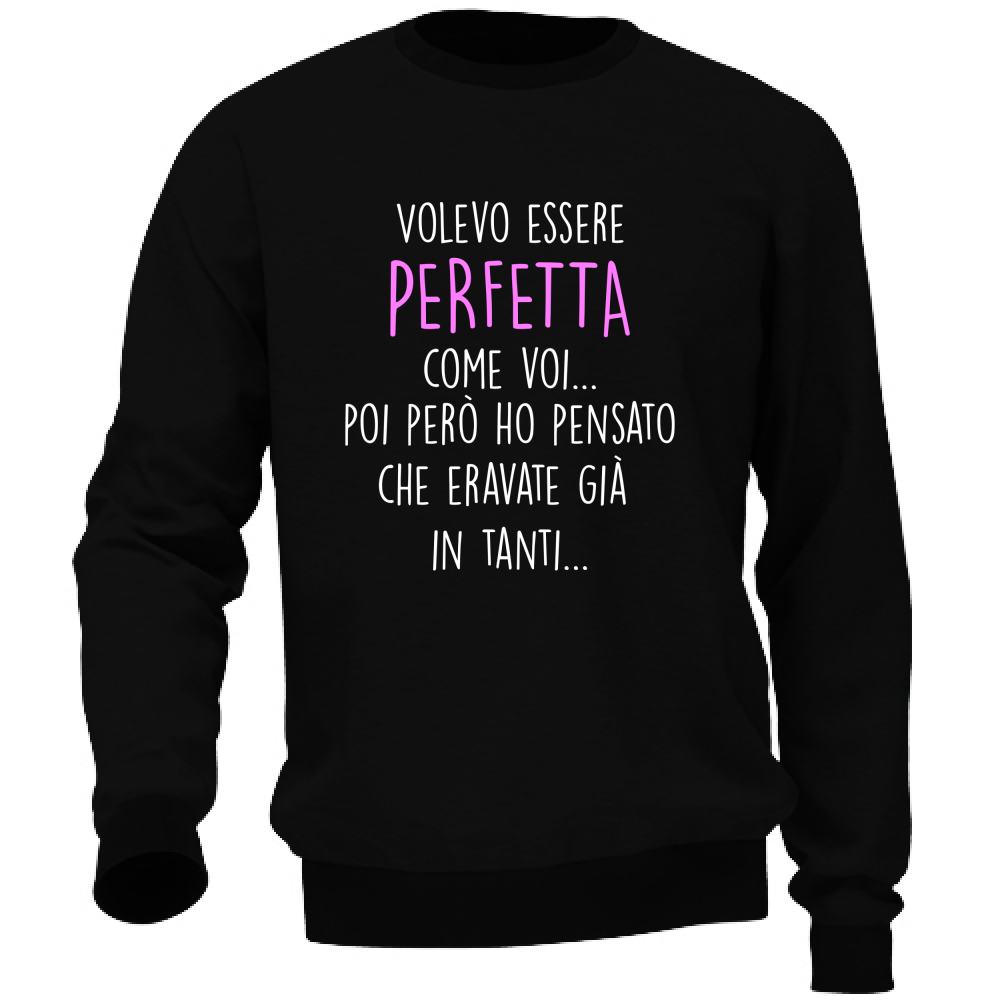 Felpa Unisex Perfetta - Scritte Divertenti