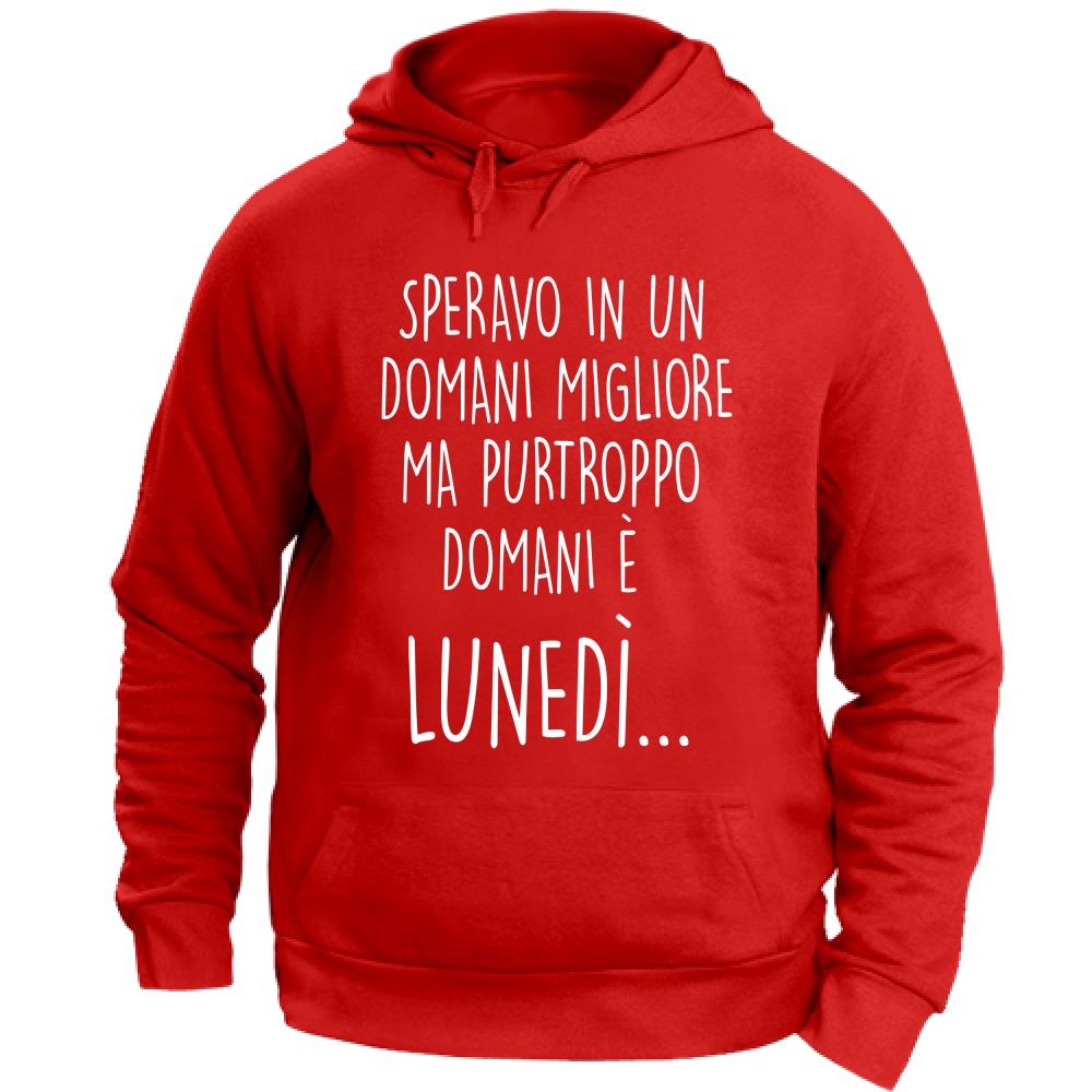 Felpa Unisex con Cappuccio Domani è lunedì - Scritte Divertenti