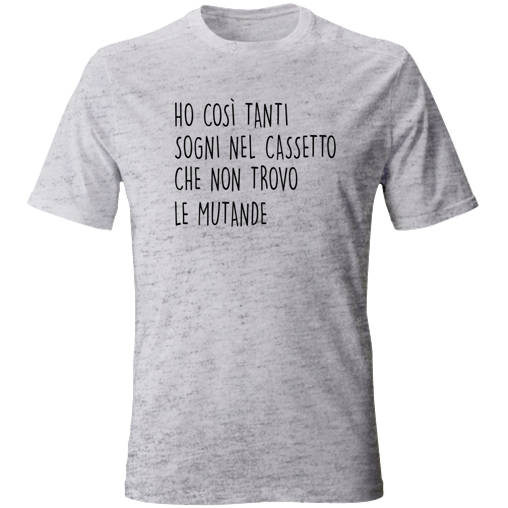 T-Shirt Unisex Sogni nel cassetto- Scritte Divertenti - Chiara