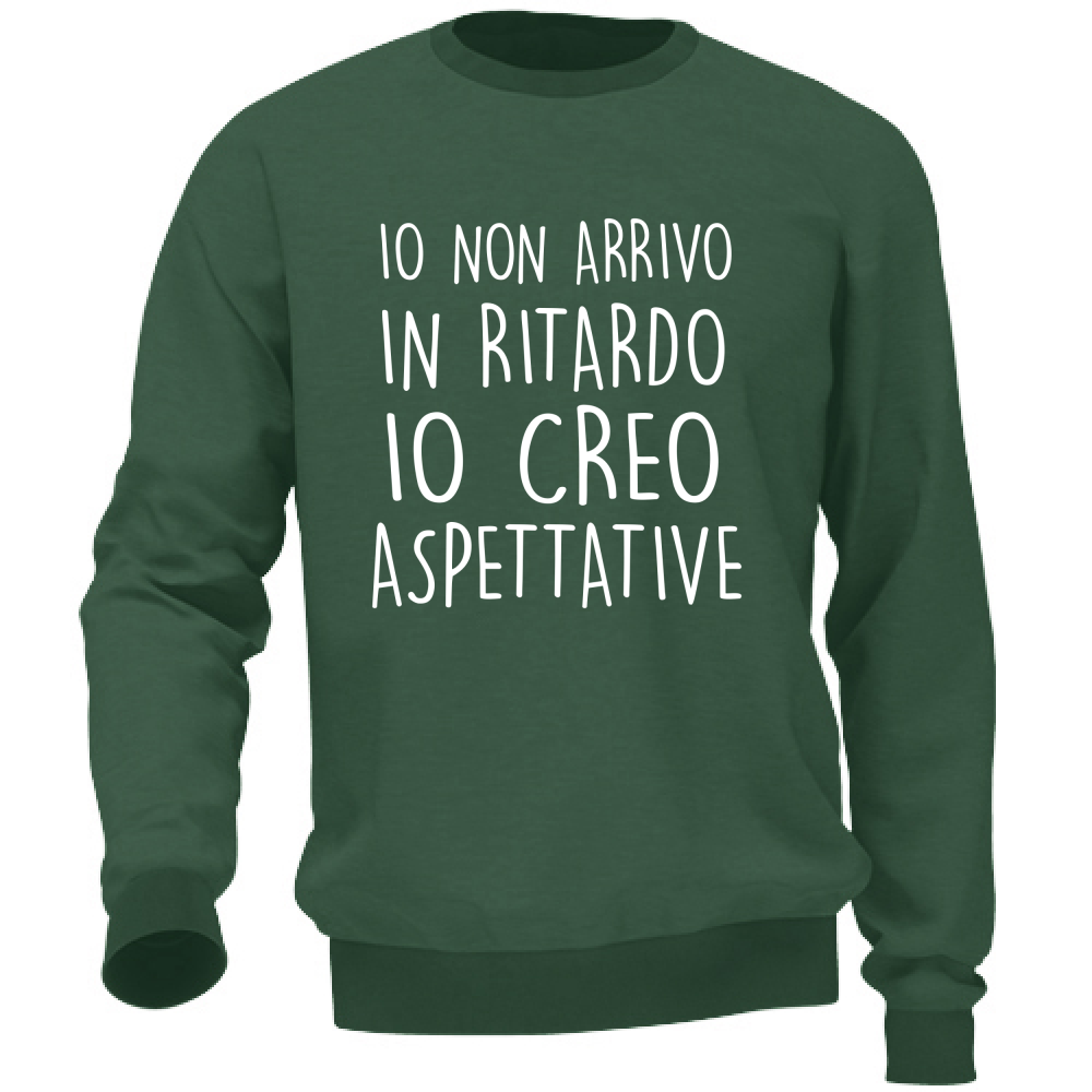 Felpa Unisex Non arrivo in ritardo... - Scritte Divertenti