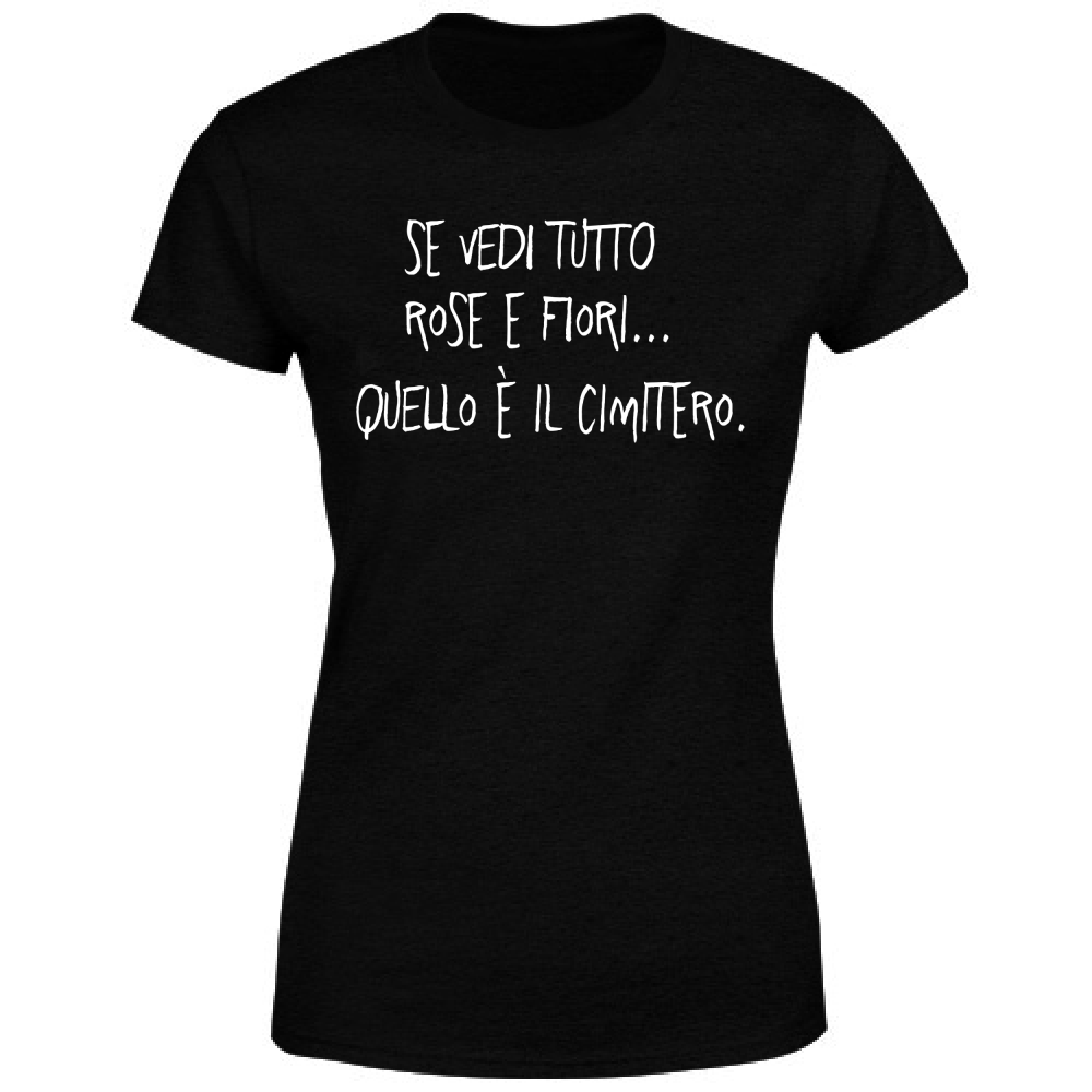 T-Shirt Donna Rose e fiori - Scritte Divertenti