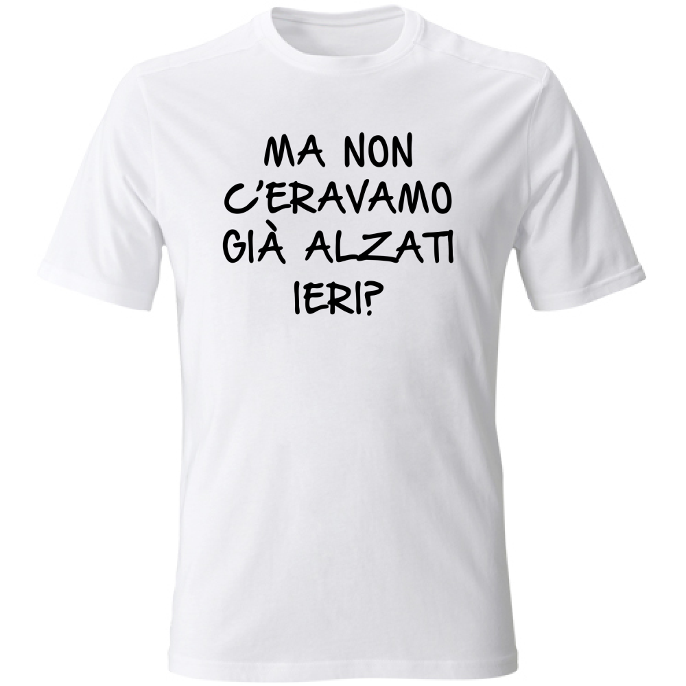 T-Shirt Unisex Alzati ieri - Scritte Divertenti - Chiara