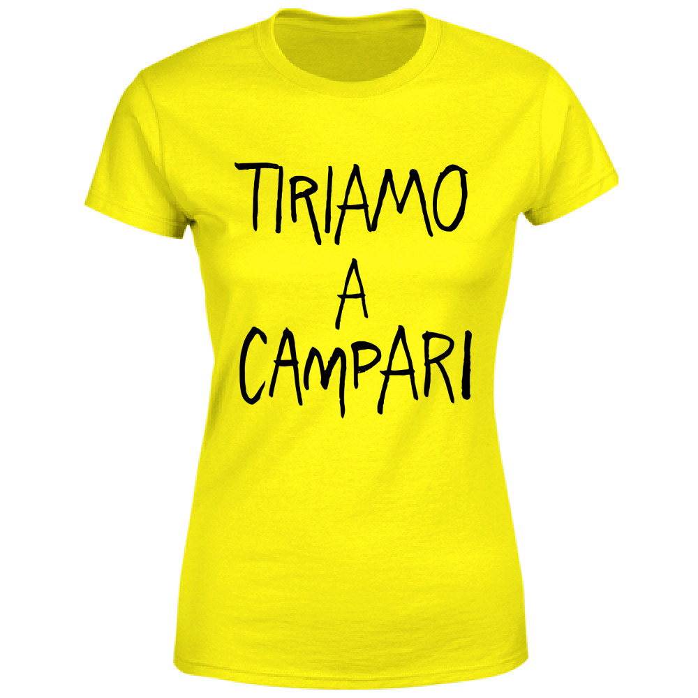 T-Shirt Donna Tiriamo a Campar - Scritte Divertenti - Chiara