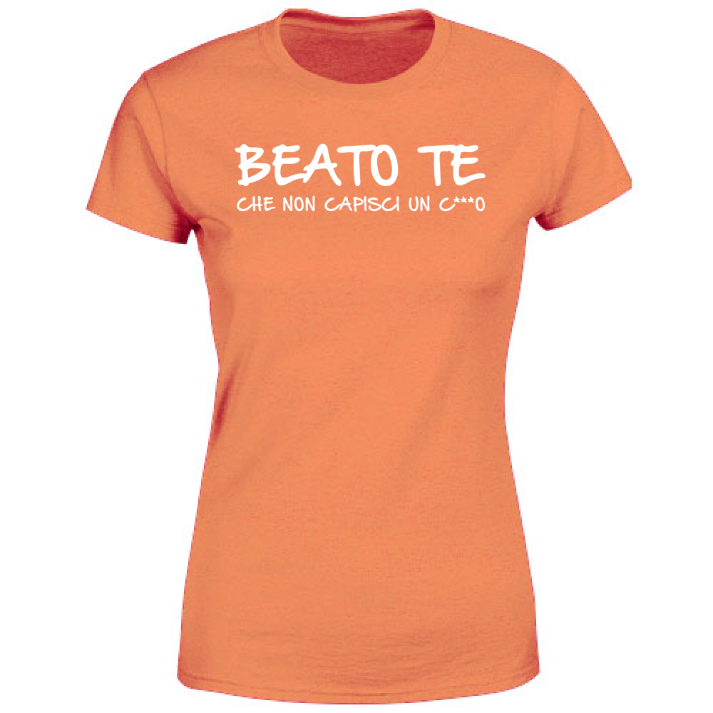 T-Shirt Donna Beato te - Scritte Divertenti