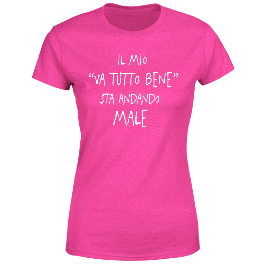 T-Shirt Donna Va tutto bene - Scritte Divertenti