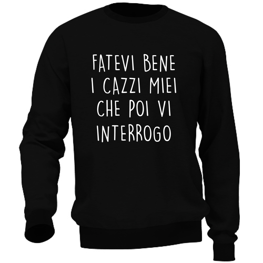 Felpa Unisex Vi interrogo - Scritte Divertenti