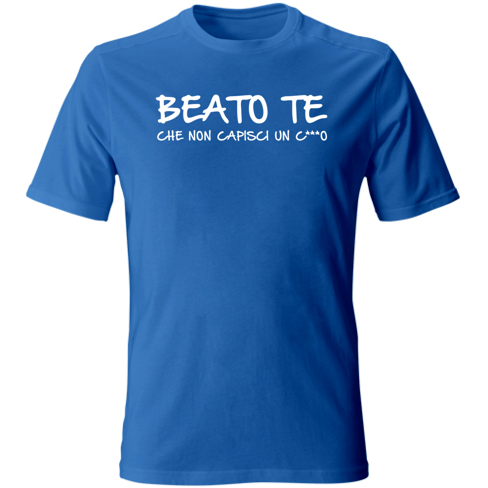 T-Shirt Unisex Beato te - Scritte Divertenti