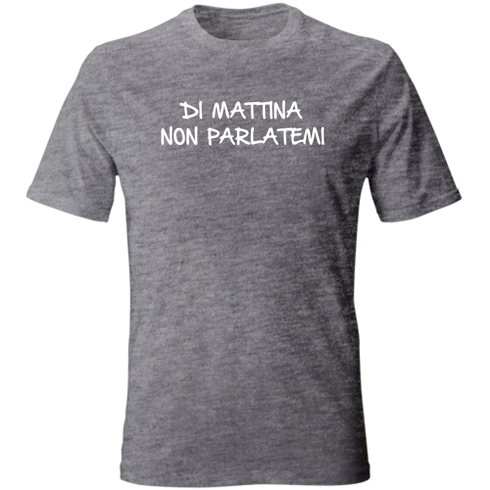 T-Shirt Unisex Di mattina non parlatemi - Scritte Divertenti