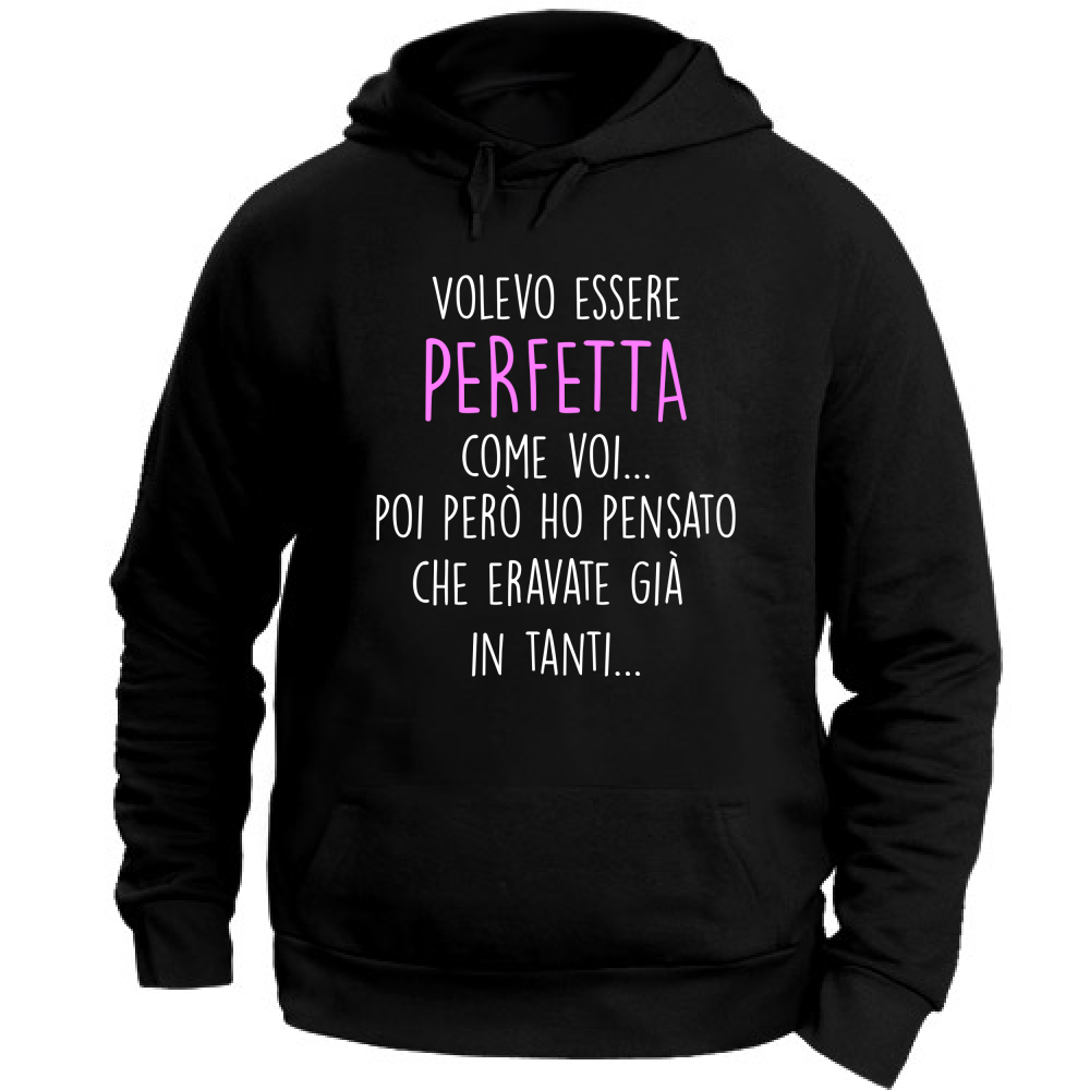 Felpa Unisex con Cappuccio Perfetta - Scritte Divertenti