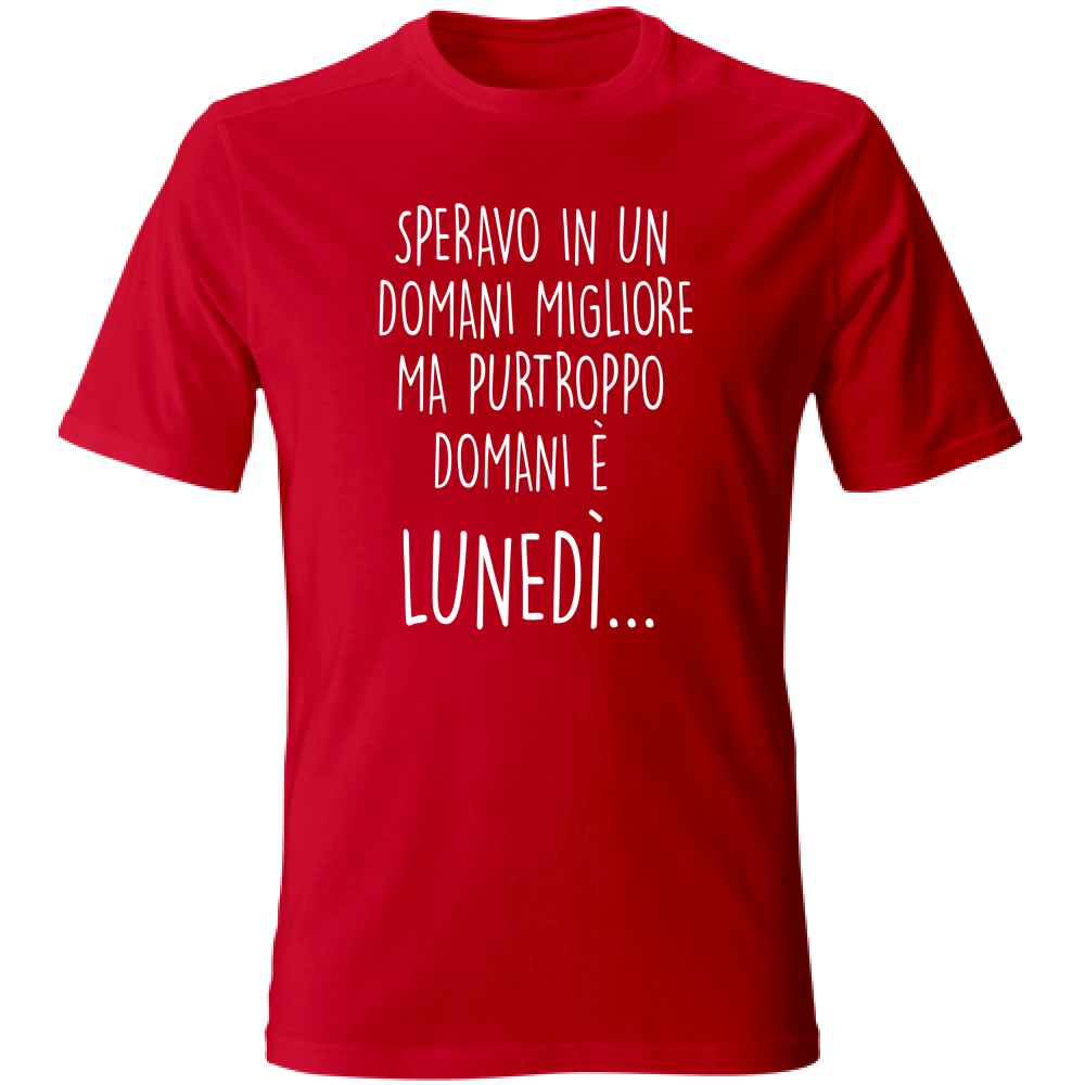 T-Shirt Unisex Large Domani è lunedì - Scritte Divertenti