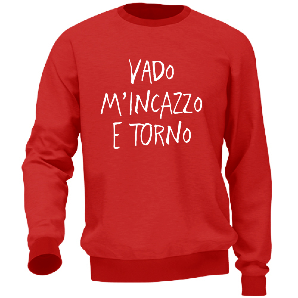 Felpa Unisex Vado e torno - Scritte Divertenti