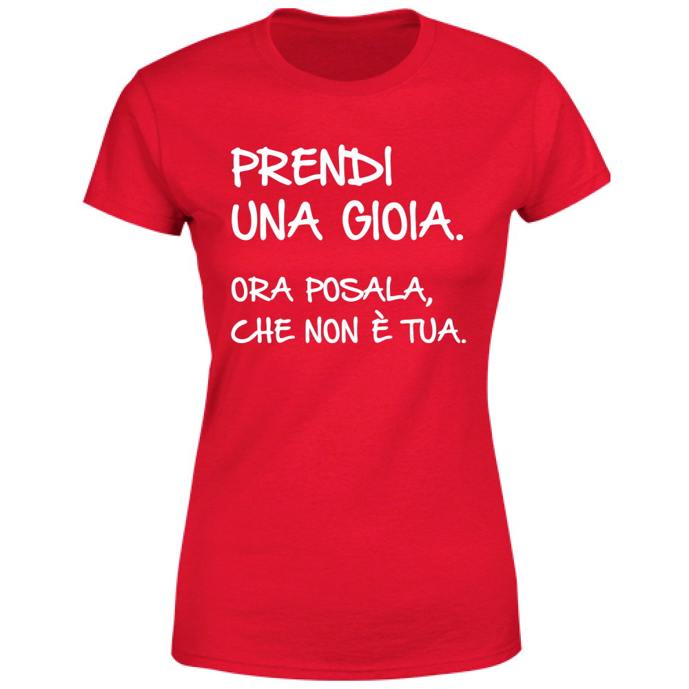 T-Shirt Donna Prendi una gioia - Scritte Divertenti