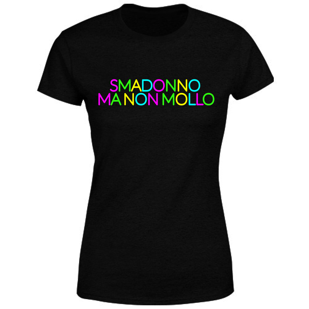 T-Shirt Donna Non mollo - Scritte Acide