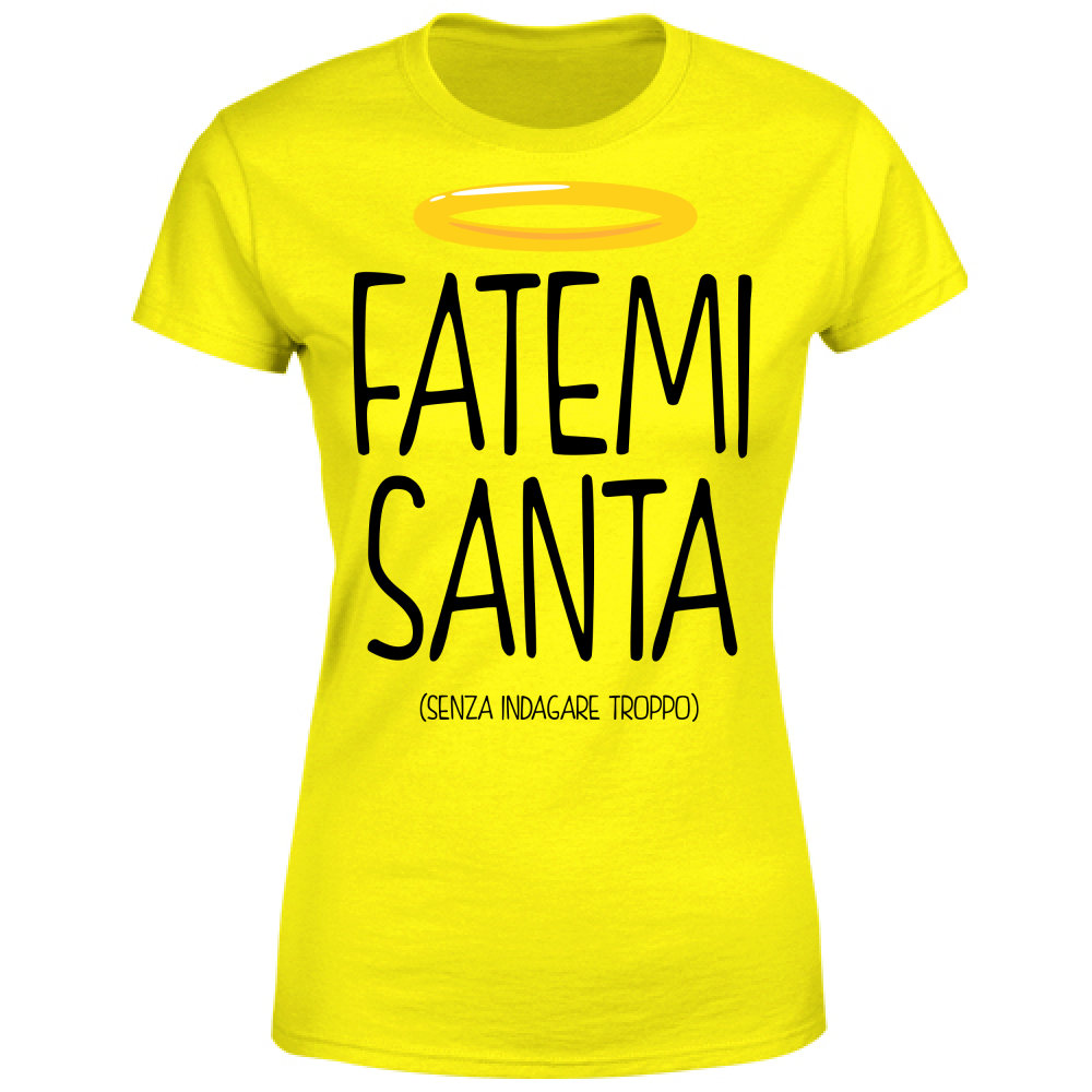 T-Shirt Donna Fatemi Santa - Scritte Divertenti - Chiara