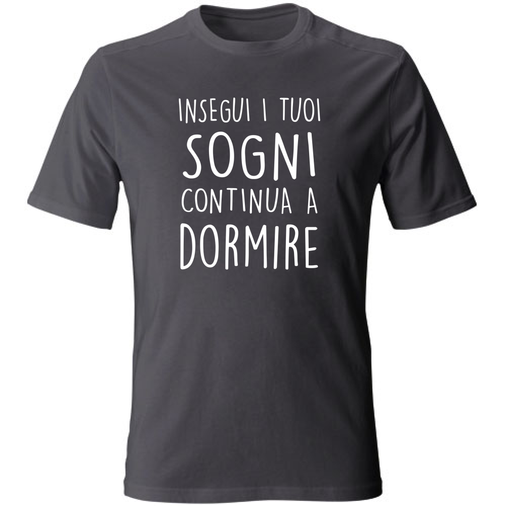 T-Shirt Unisex Large I tuoi sogni - Scritte Divertenti