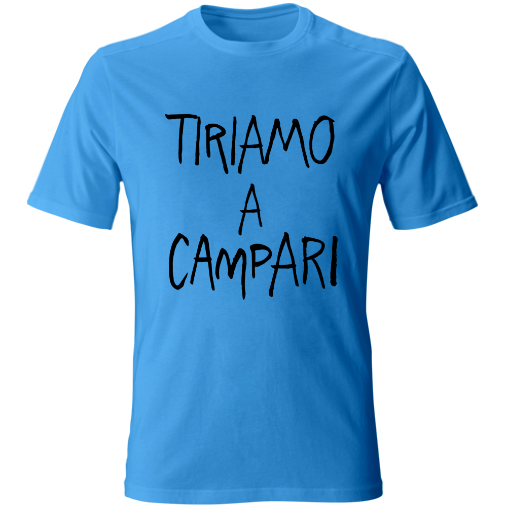 T-Shirt Unisex Tiriamo a Campar - Scritte Divertenti - Chiara