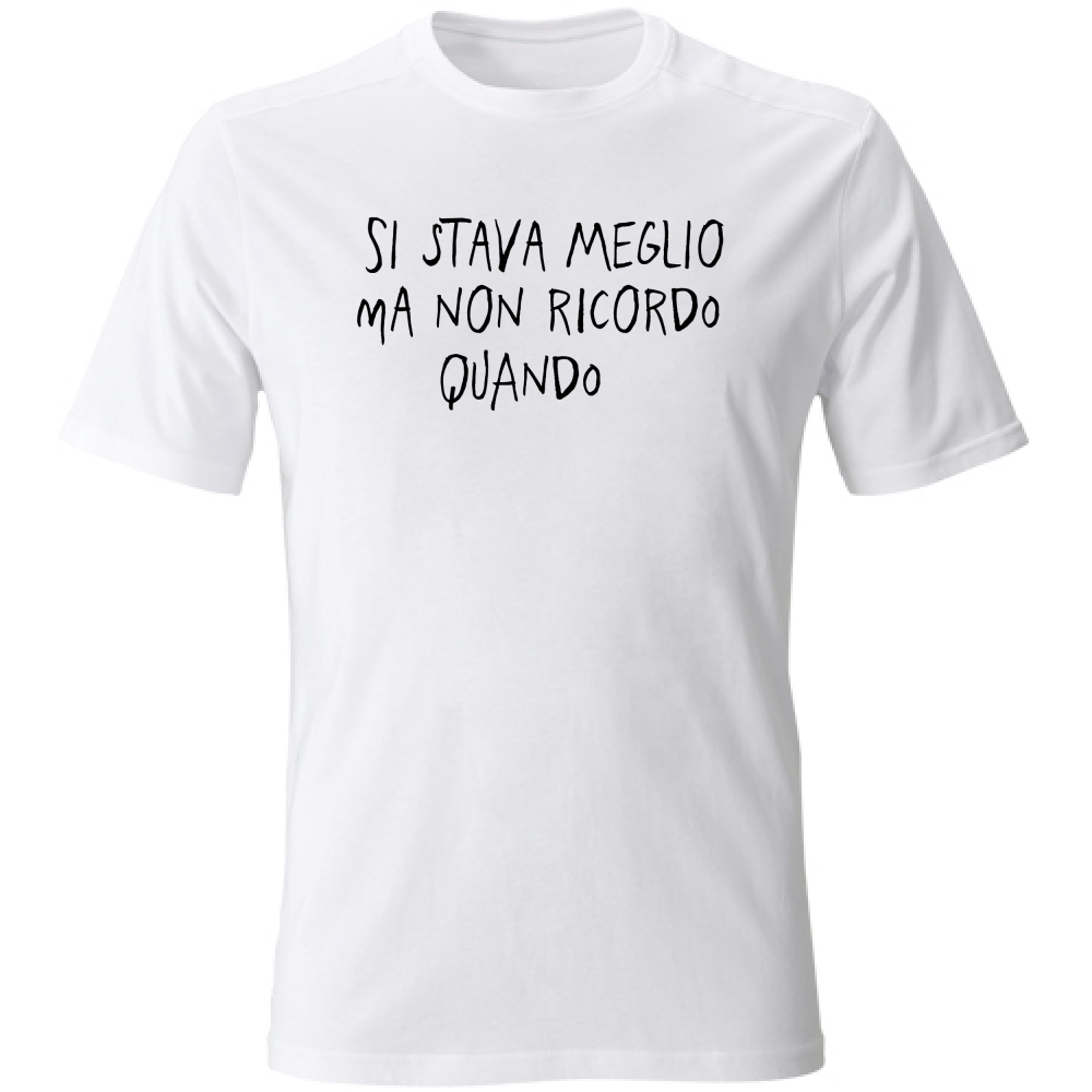 T-Shirt Unisex Si stava meglio - Scritte Divertenti - Chiara