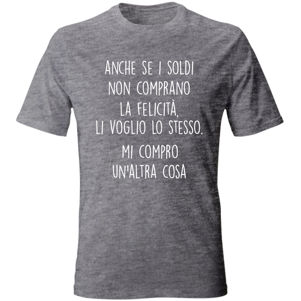 T-Shirt Unisex Soldi e felicità - Scritte Divertenti