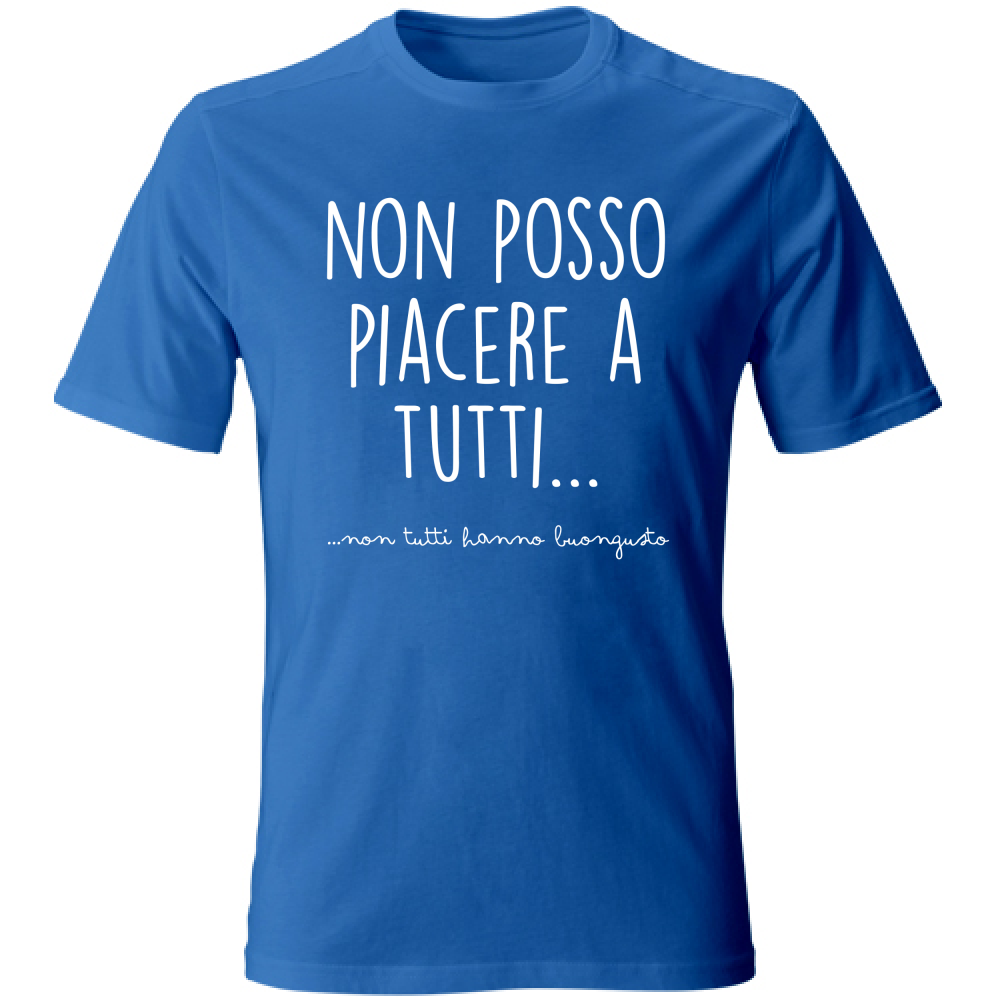 T-Shirt Unisex Non posso piacere a tutti - Scritte Divertenti