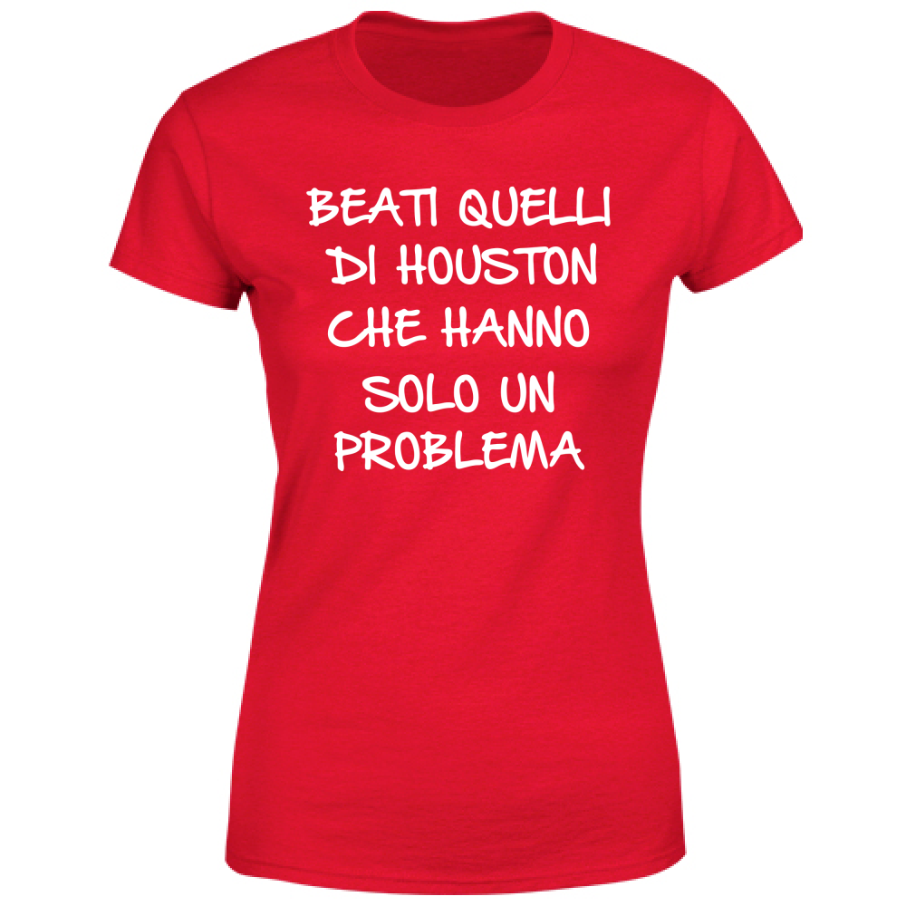 T-Shirt Donna Un solo problema - Scritte Divertenti