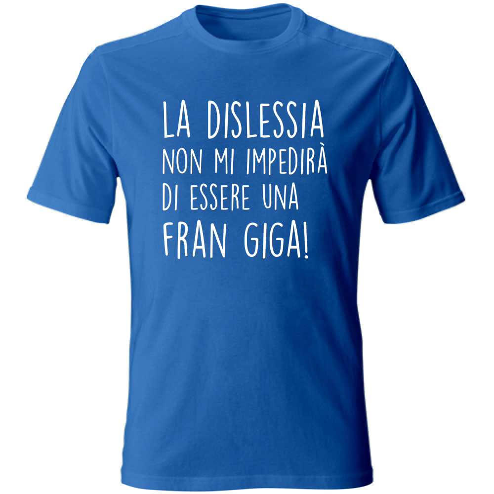 T-Shirt Unisex Diventare una Fran Giga - Scritte Divertenti