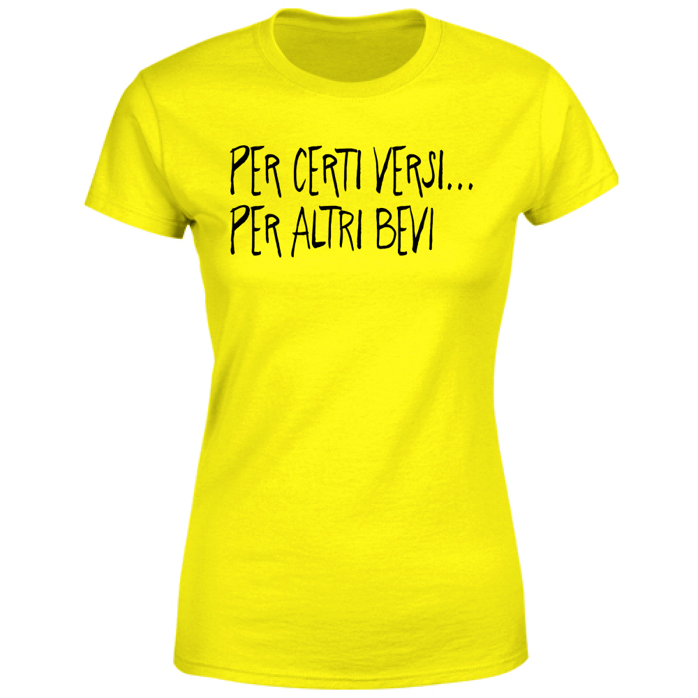 T-Shirt Donna Per certi versi - Scritte Divertenti - Chiara