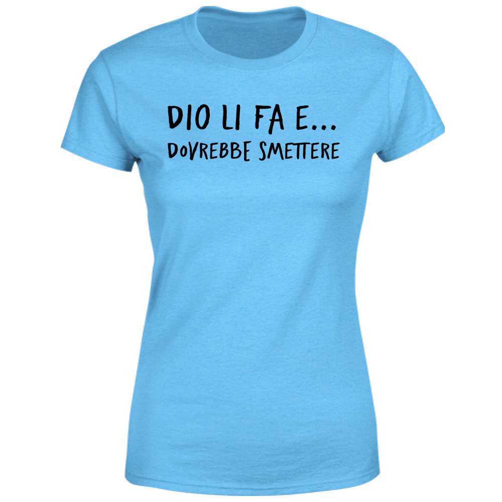 T-Shirt Donna Dovrebbe smettere - Scritte Divertenti - Chiara