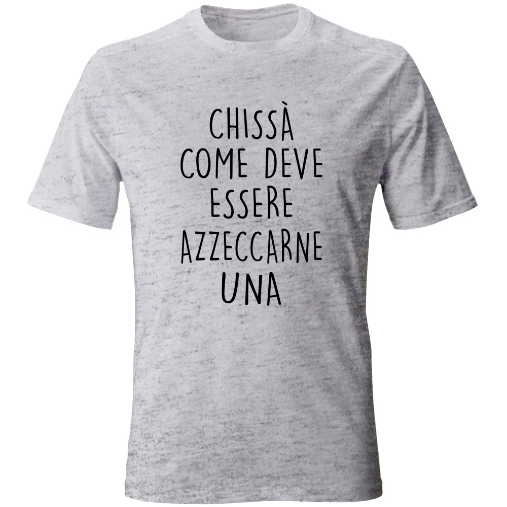 T-Shirt Unisex Azzeccarne una - Scritte Divertenti - Chiara