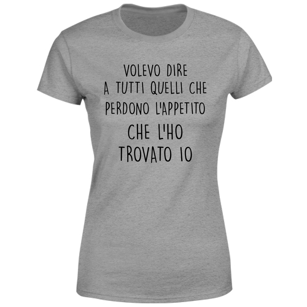 T-Shirt Donna Appetito - Scritte Divertenti - Chiara