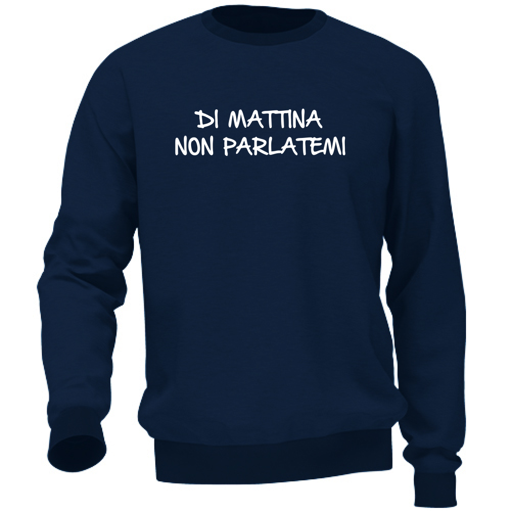 Felpa Unisex Di mattina non parlatemi - Scritte Divertenti