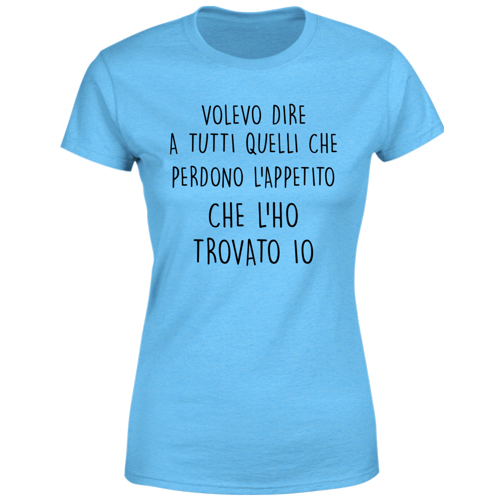 T-Shirt Donna Appetito - Scritte Divertenti - Chiara