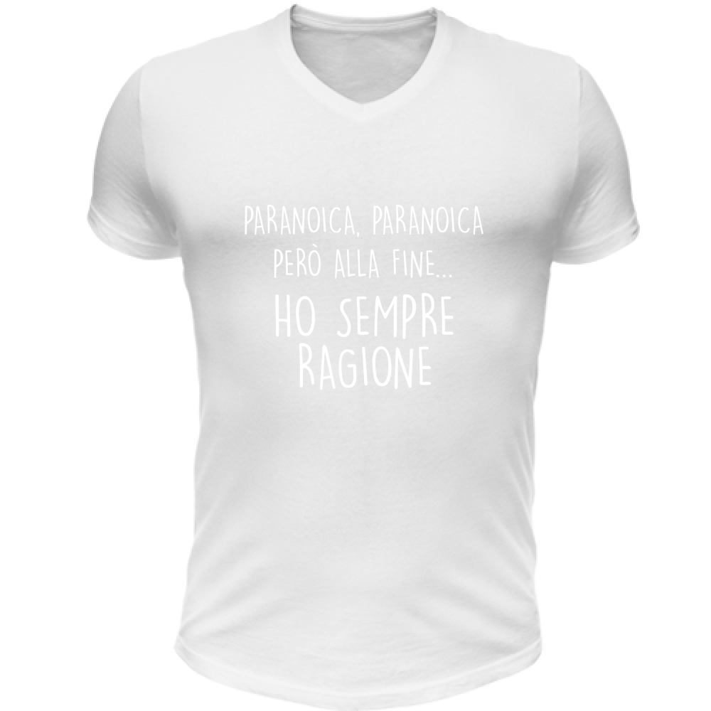 T-Shirt Unisex Scollo V Sempre ragione - Scritte Divertenti