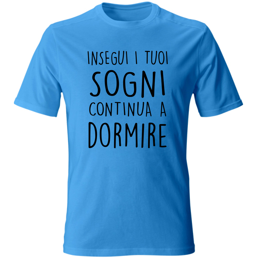 T-Shirt Unisex I tuoi sogni - Scritte Divertenti - Chiara