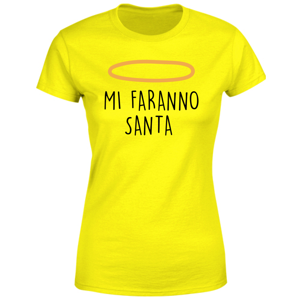 T-Shirt Donna Mi faranno santa - Scritte Divertenti - Chiara