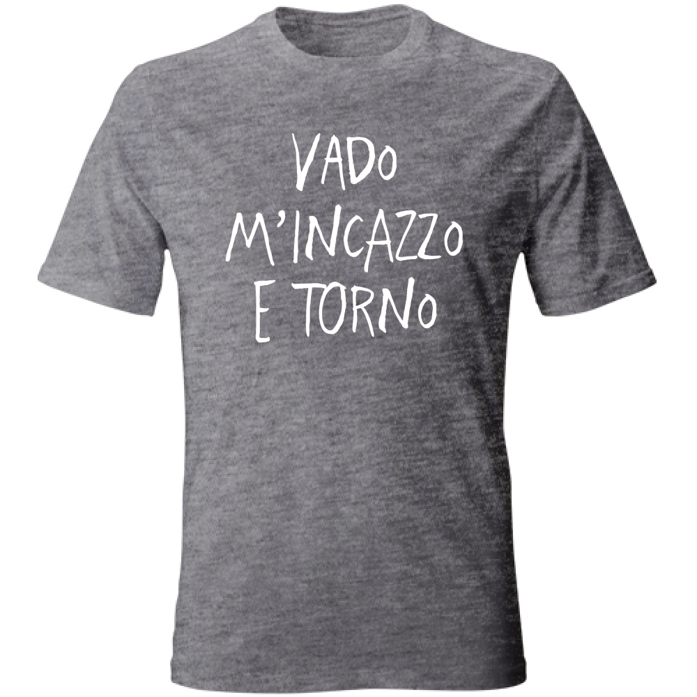 T-Shirt Unisex Vado e torno - Scritte Divertenti