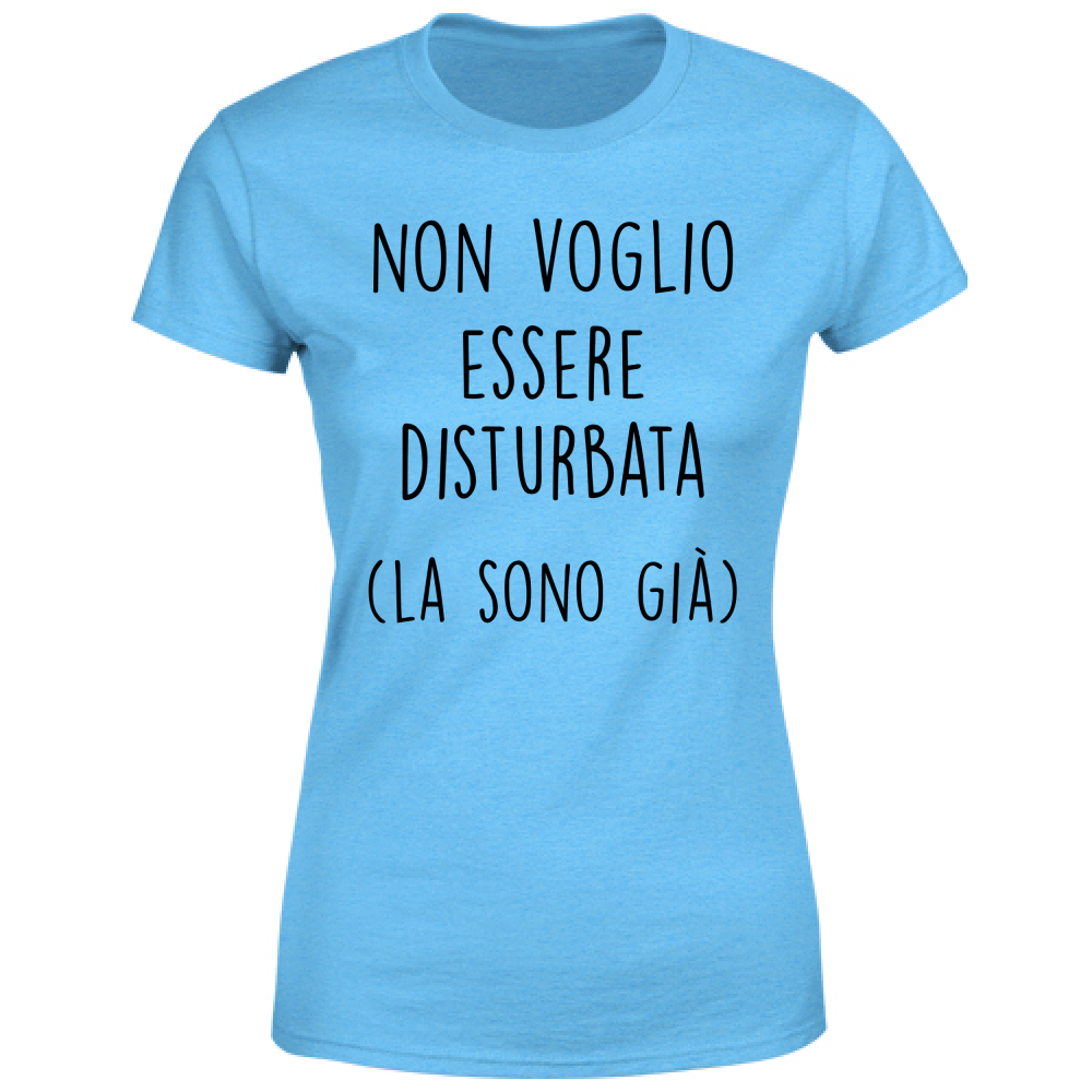 T-Shirt Donna Disturbata - Scritte Divertenti - Chiara