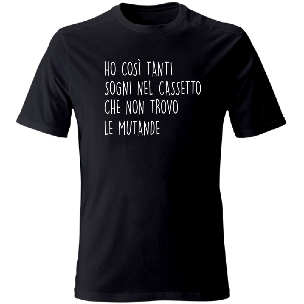 T-Shirt Unisex Sogni nel cassetto - Scritte Divertenti