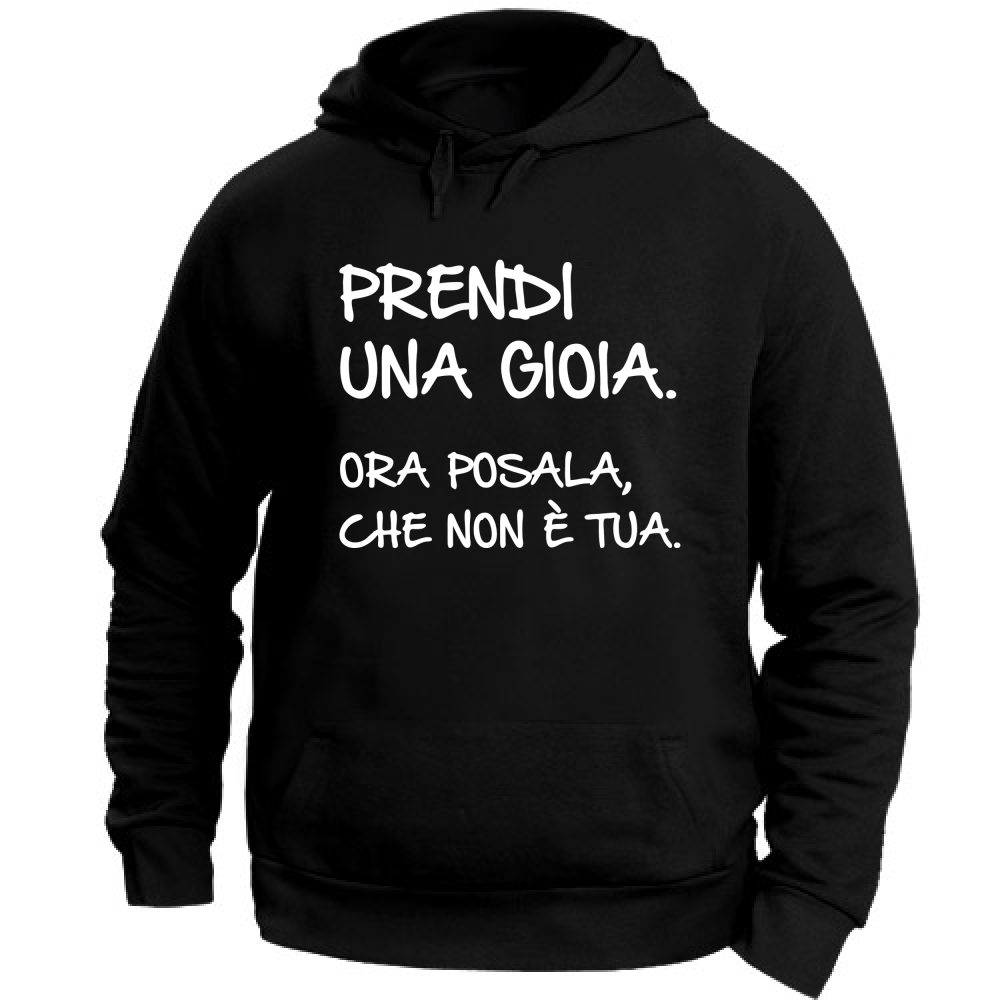 Felpa Unisex con Cappuccio Prendi una gioia - Scritte Divertenti