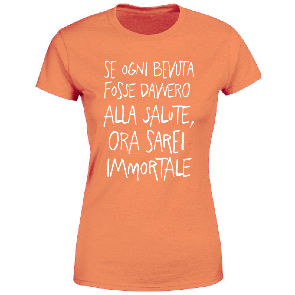 T-Shirt Donna Ora sarei Immortale - Scritte Divertenti