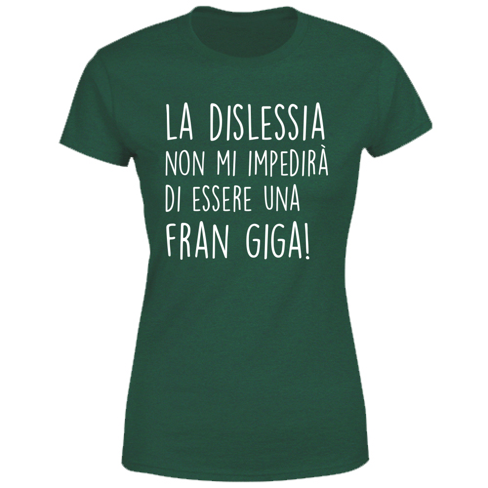 T-Shirt Donna Diventare una Fran Giga - Scritte Divertenti