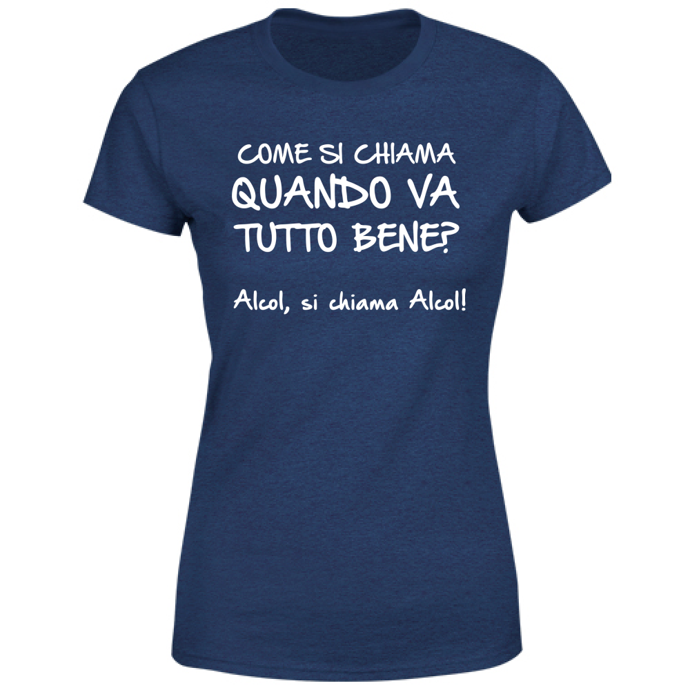 T-Shirt Donna Quando va tutto bene - Scritte Divertenti