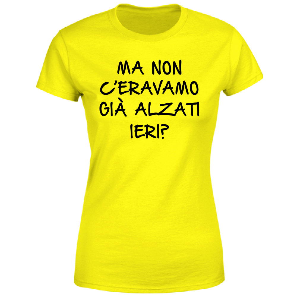 T-Shirt Donna Alzati ieri - Scritte Divertenti - Chiara