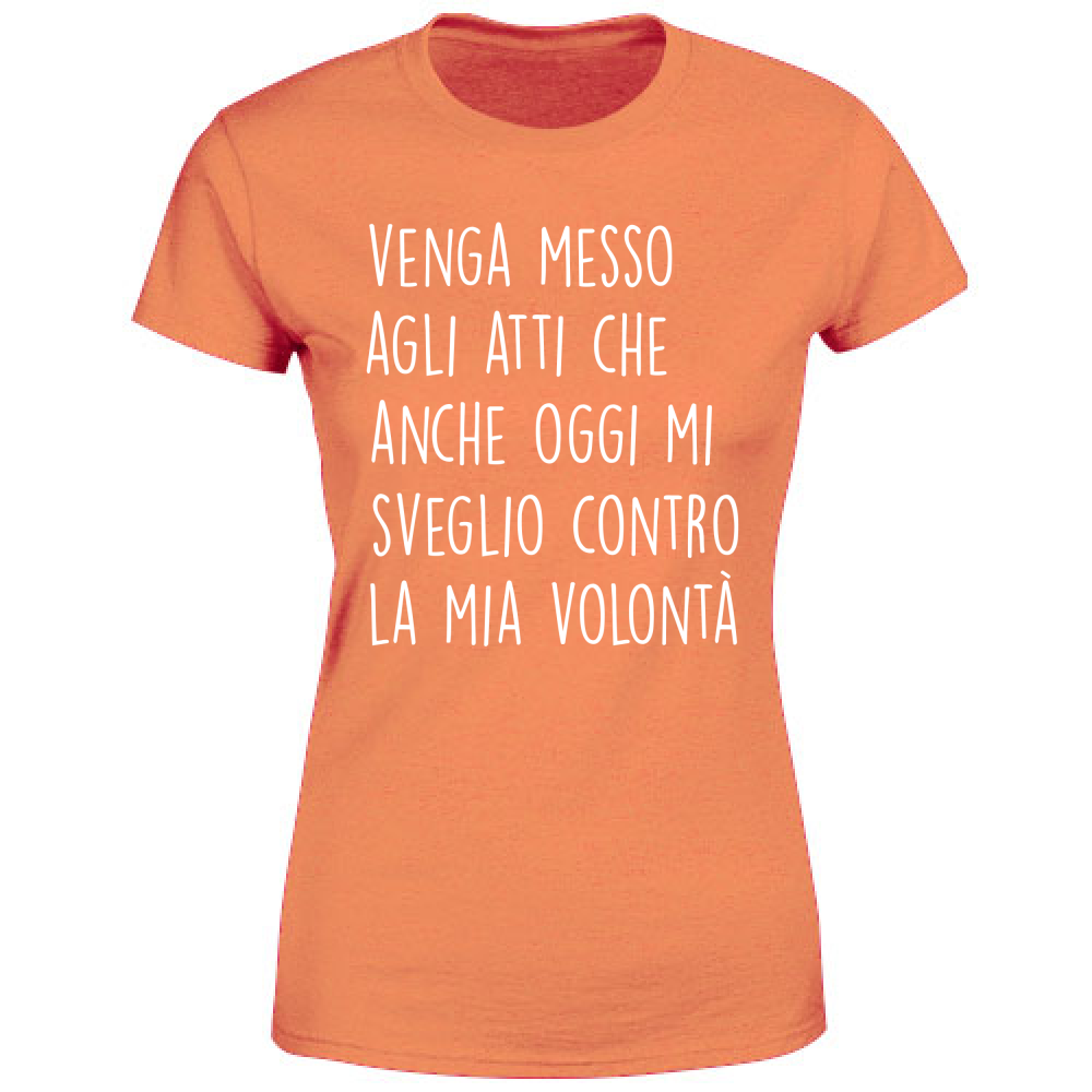 T-Shirt Donna Contro la mia volontà - Scritte Divertenti