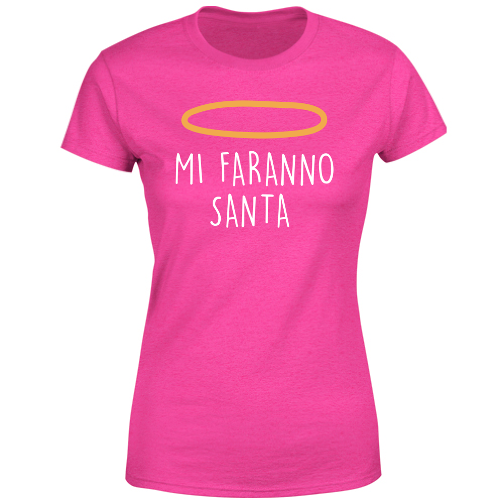 T-Shirt Donna Mi faranno santa - Scritte Divertenti