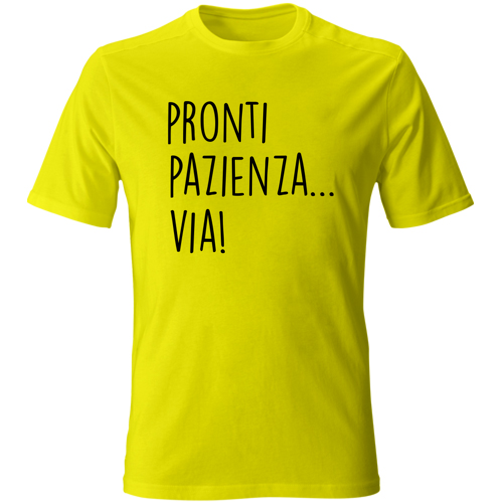 T-Shirt Unisex Pazienza, via! - Scritte Divertenti - Chiara