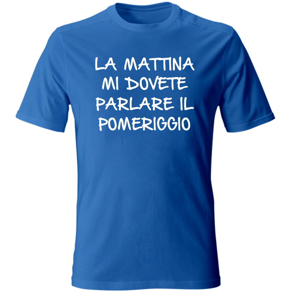 T-Shirt Unisex Parlare il pomeriggio - Scritte Divertenti