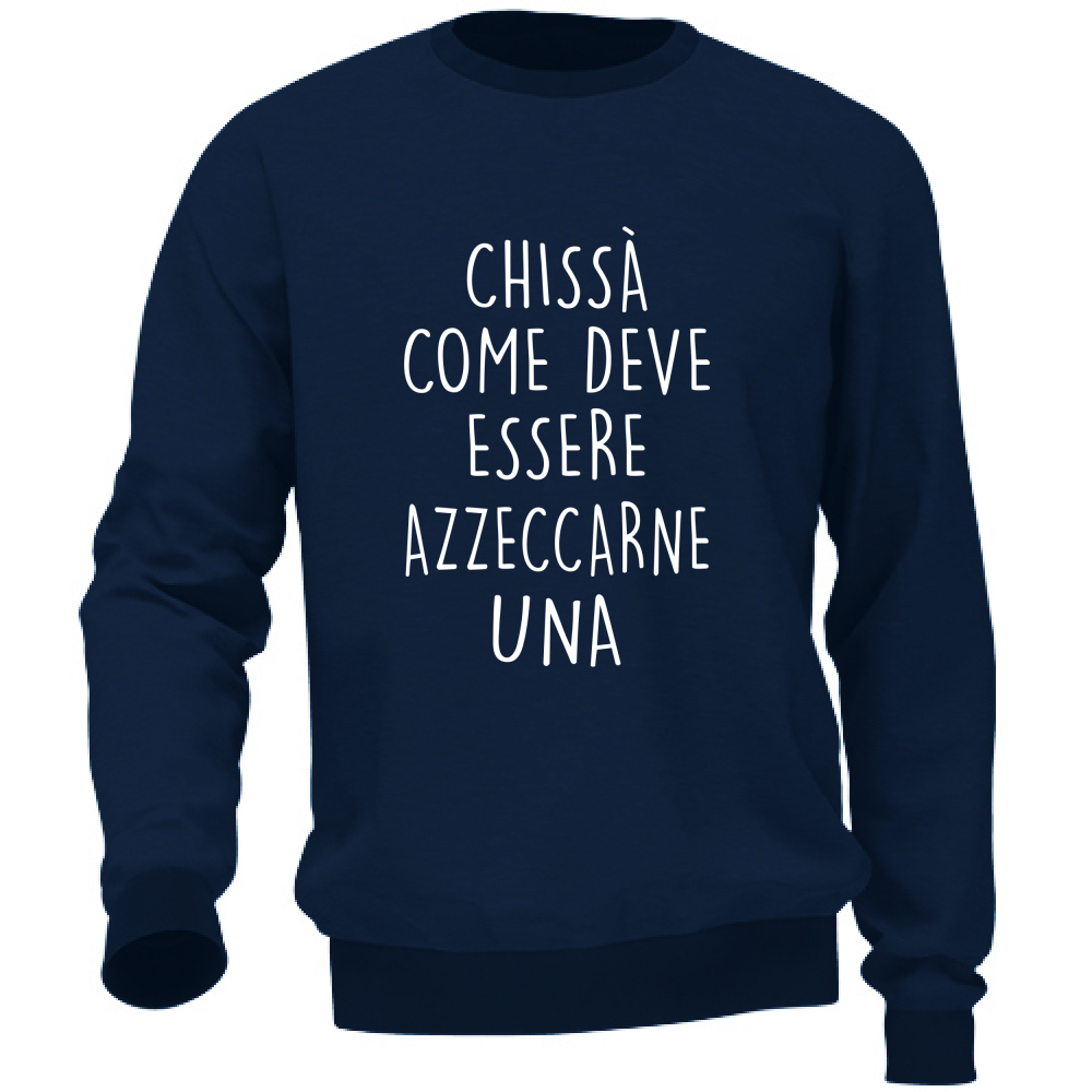 Felpa Unisex Azzeccarne una - Scritte Divertenti