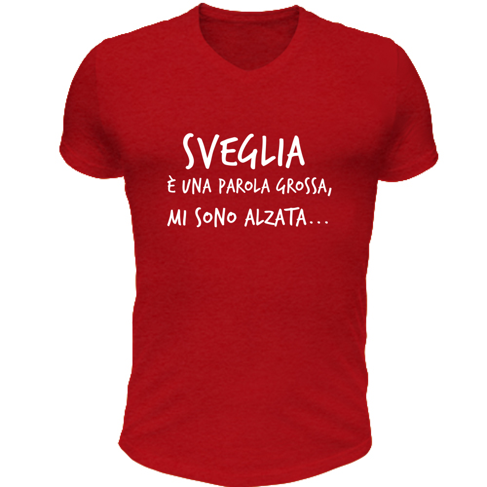 T-Shirt Unisex Scollo V Sveglia è  una parola grossa - Scritte Divertenti