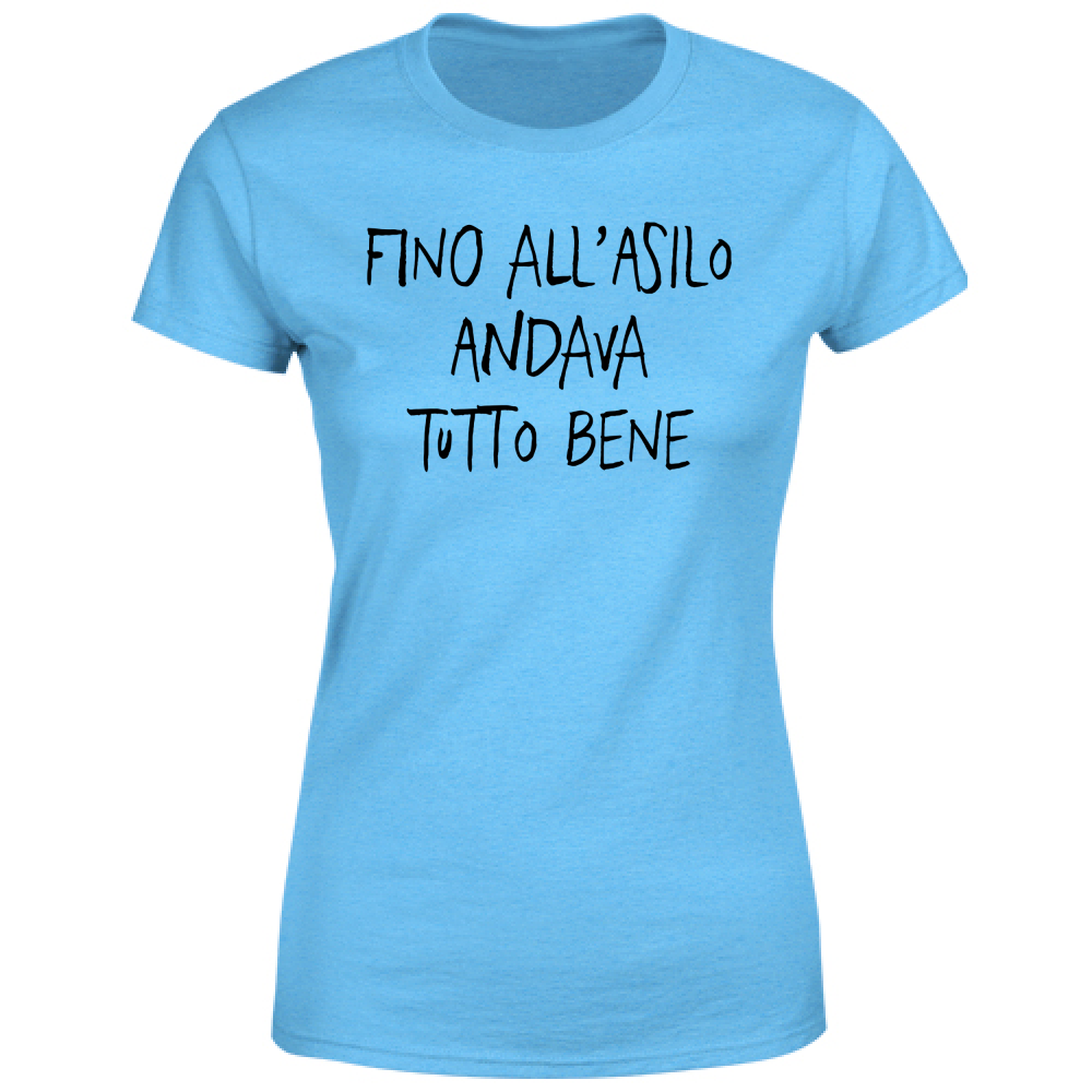 T-Shirt Donna Fino all'asilo - Scritte Divertenti - Chiara